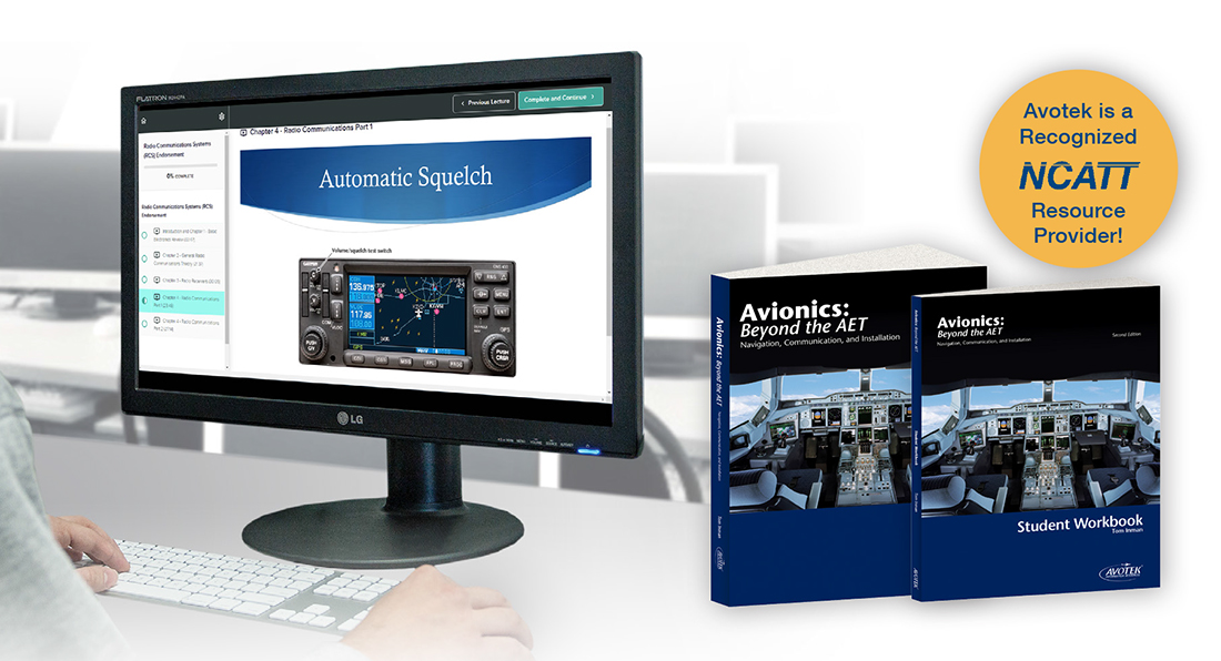 The FAA now recognizes the Aircraft Electronics Technician (AET) certificate plus one NCATT avionics endorsement as a set of knowledge considered equivalent to completing formal training as required by the regulations (14 CFR section 65.101).