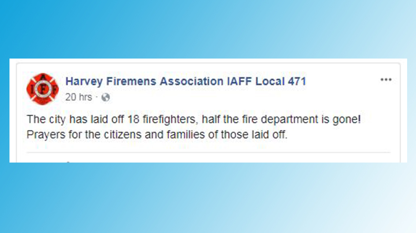 A post by the Harvey fire union announced the layoffs.