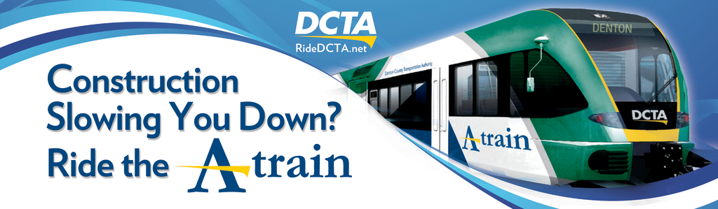The Denton County Transportation Authority has begun an advertisting campaign to increase A-train ridership during the I-35E construction project.
