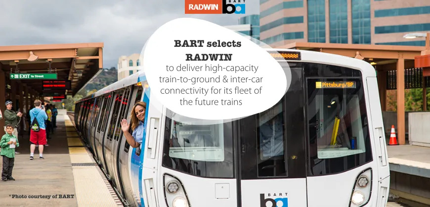 BART has chosen RADWIN to provide the next-generation wireless connectivity solutions for commuters onboard its Fleet of the Future trains.