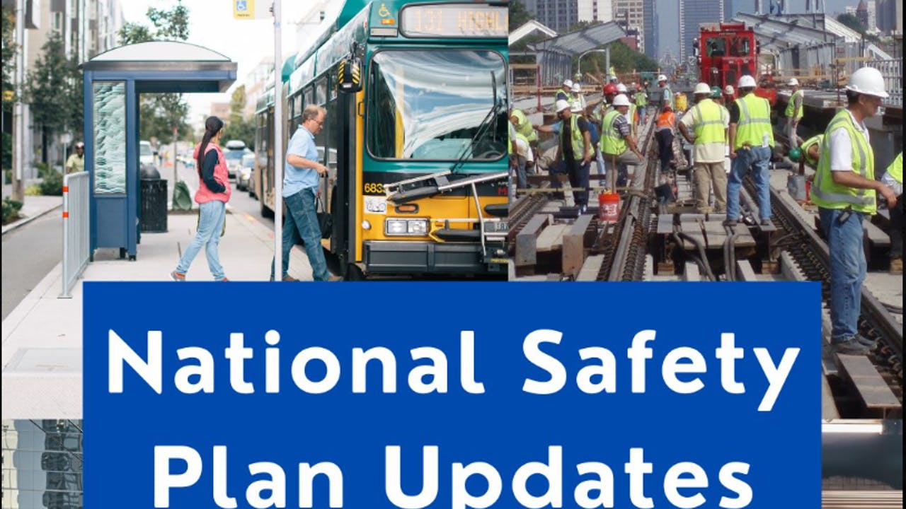 FTA issues final rule on PTASP regulation, revises National Public Transportation Safety Plan.