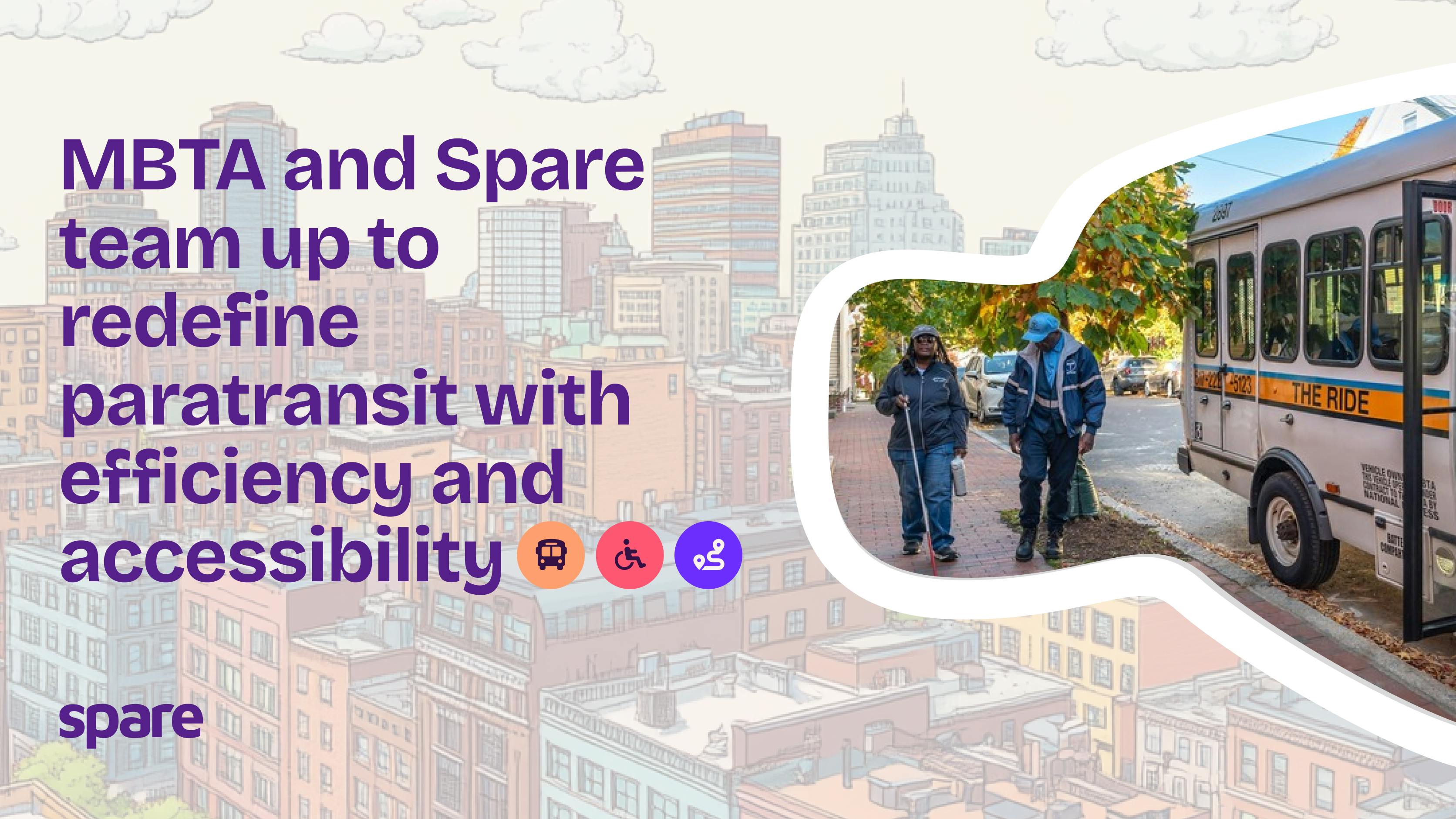 Spare will help the MBTA to enhance accessibility in customer-facing software and communications, efficiency and the experience for individuals with disabilities who rely on paratransit services.