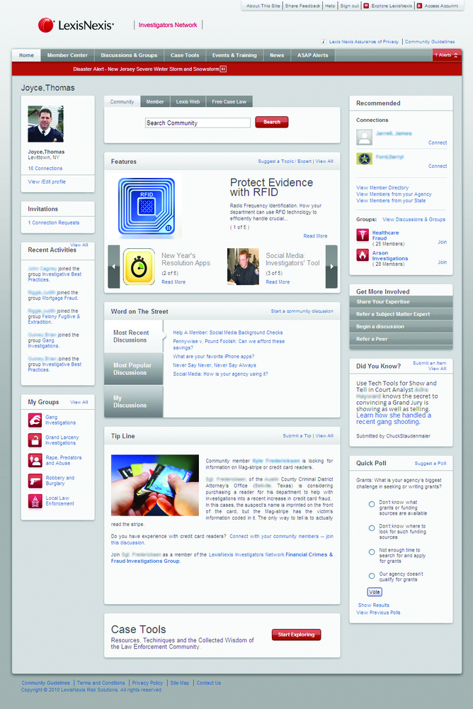 The LexisNexis Investigators Network is a one-of-a-kind peer-to-peer networking tool for law enforcement investigators and analysts, allowing them to connect with peers, share professional experiences and learn from subject matter experts.