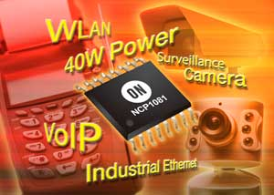 ON Semicondutor&Acirc;&rsquo;s new NCP1080 and NCP1081 converter controllers are typically used for such applications as VoIP phones, wireless access points, Industrial Ethernet devices, pan-tilt-zoom (PTZ) and dome IP cameras, RFID base stations, WiMax modems and co