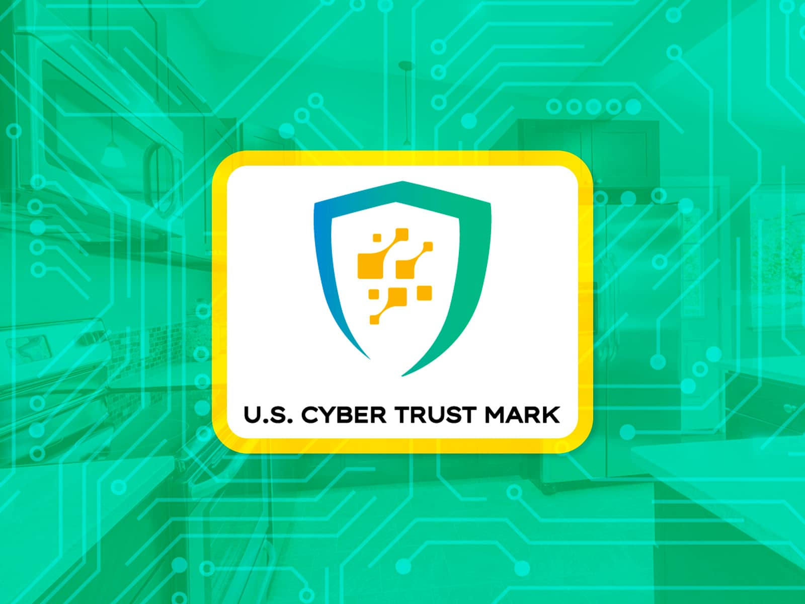 This new &ldquo;U.S. Cyber Trust Mark&rdquo; will be on IoT products and devices that have cybersecurity protections