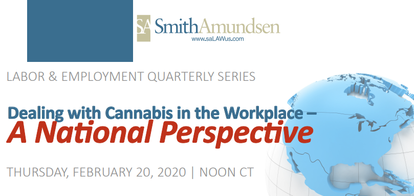 Heather Bailey and Michael Wong of SmithAmundsen LLC will present 'Dealing with Cannabis in the Workplace - A National Perspective,' in both webinar and in-person formats at noon Feb. 20 in Chicago.