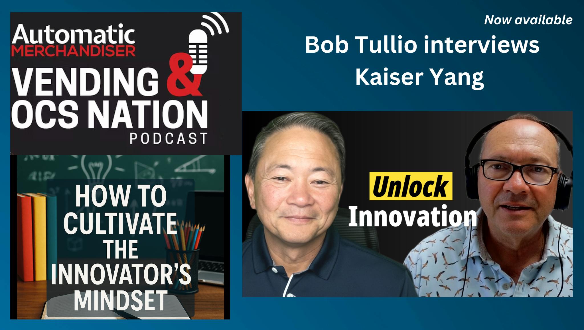 Vending & OCS Nation podcast: Kaiser Yang offers five things to do every day to cultivate the innovator's mindset