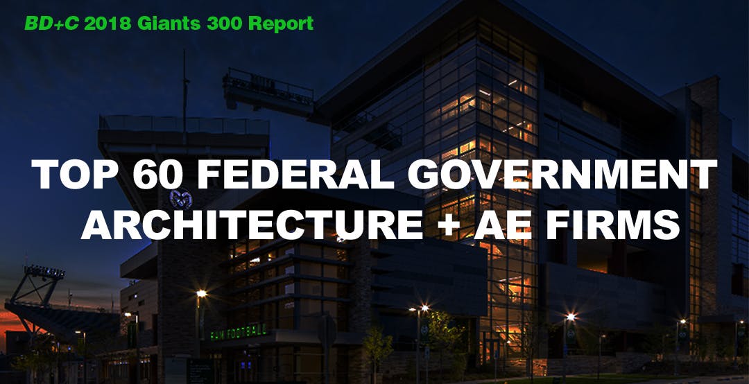 Top 60 Federal Government Architecture + AE Firms [2018 Giants 300 Report]