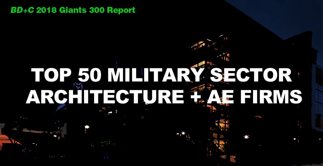 Top 50 Military Sector Architecture + AE Firms [2018 Giants 300 Report]