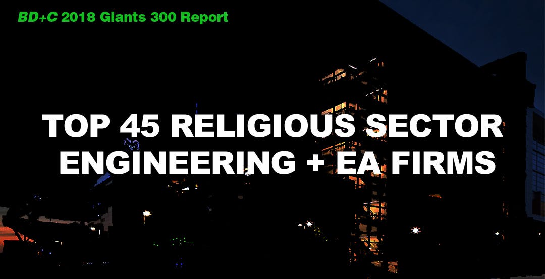 Top 45 Religious Sector Engineering + EA Firms [2018 Giants 300 Report]