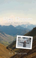 In Pipe Dream: An Alaskan Adventure, Deborah Brownlow brings readers along on a modern day 'gold rush' as she provides an insigh