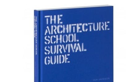 Written By Iain Jackson, 'the Architecture School Survival Guide' Covers Both Broad Designing Ideas And Specific Architecture Tips