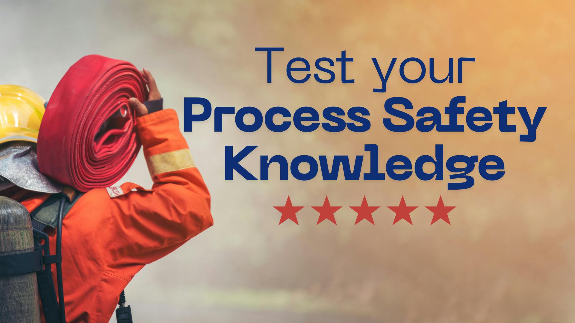 Quiz that tests knowledge of process safety incidents