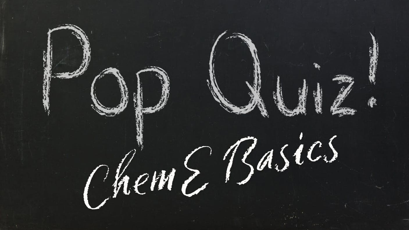 Pop Quiz Chem E Series written on chalkboard
