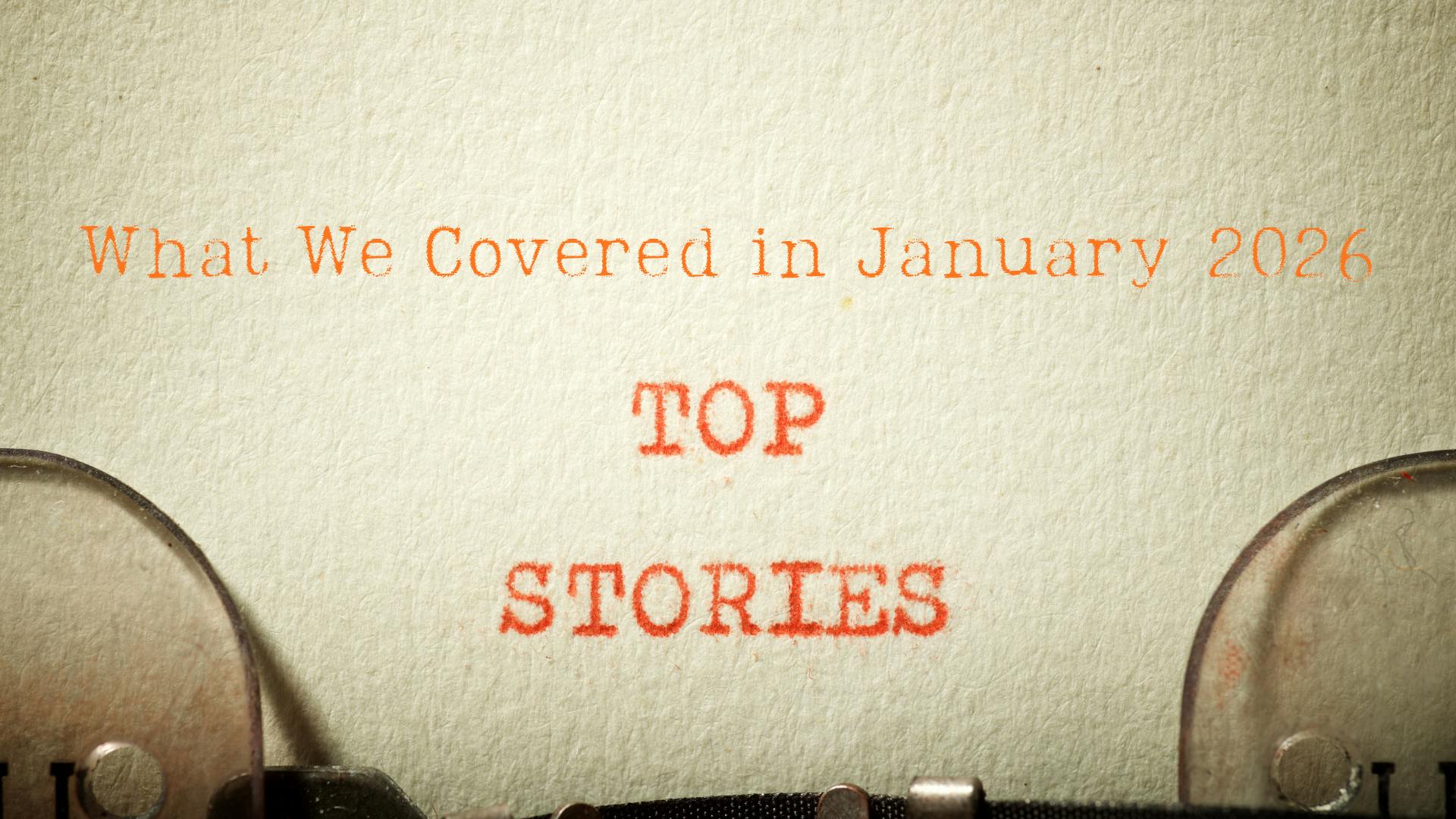 Top Stories in January 2026