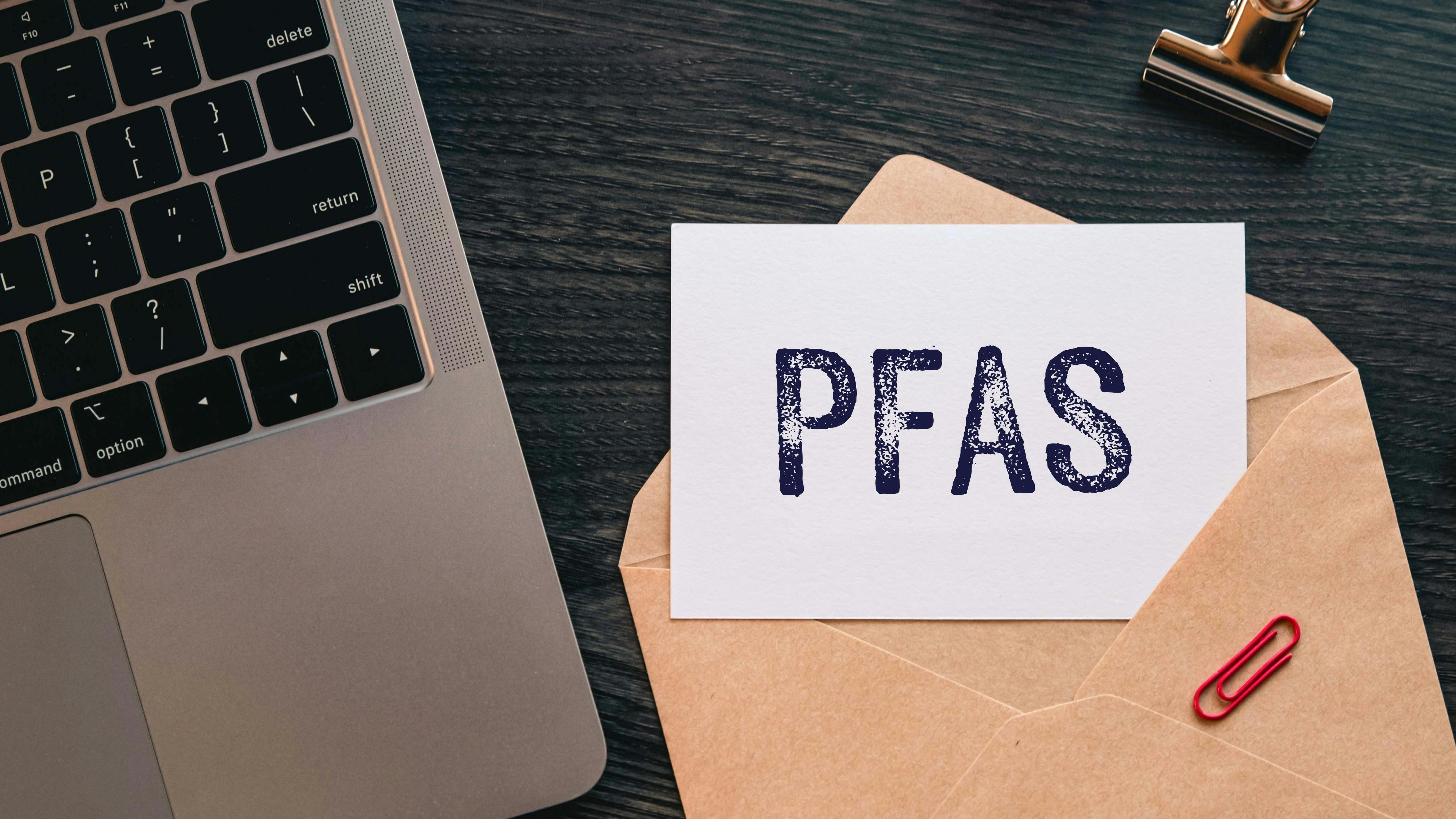 There is word card with the word PFAS. It is an abbreviation for Per-and Polyfluoroalkyl Substances