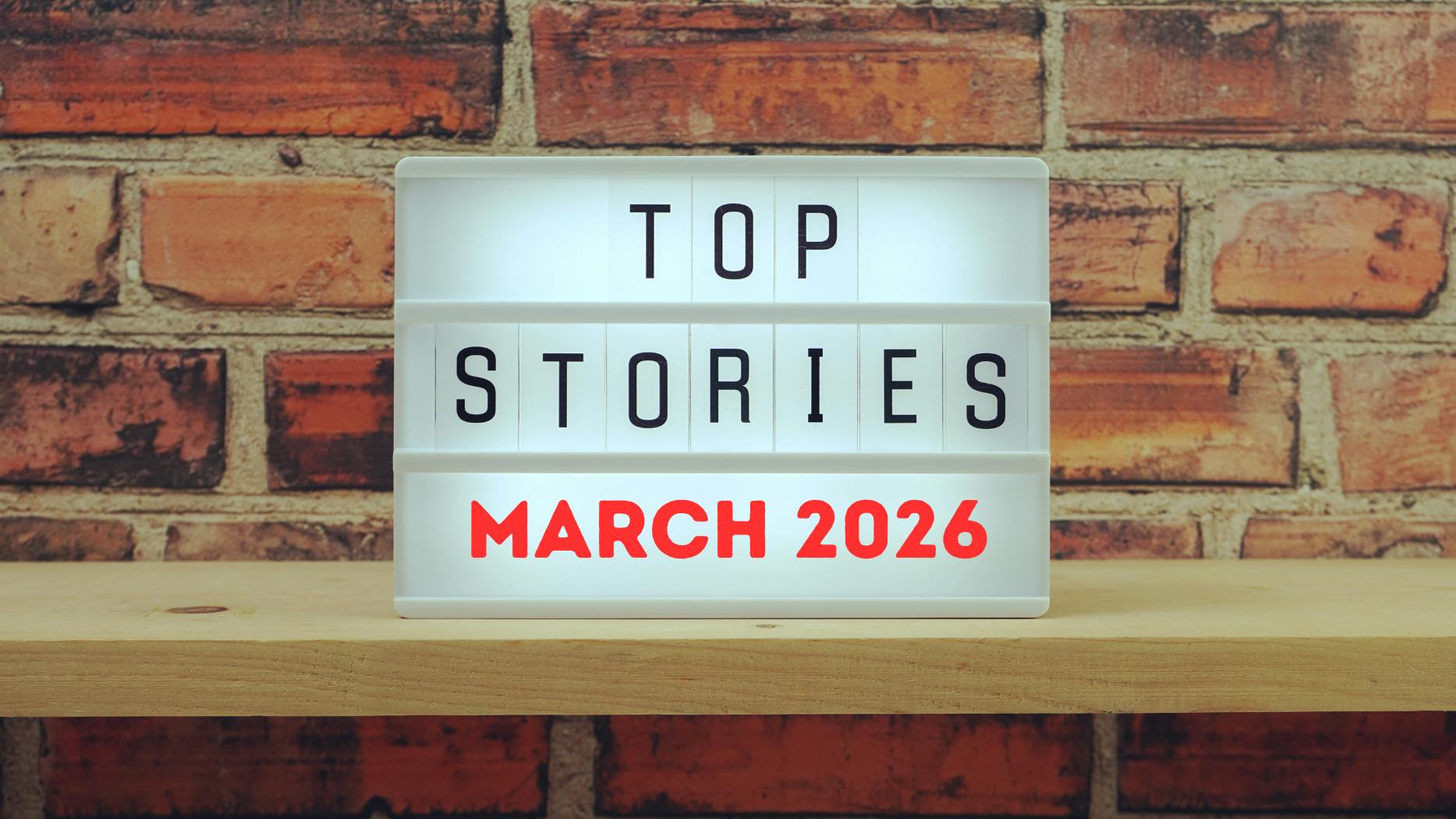 Top Stories March 2026