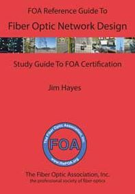 The FOA Reference Guide To Fiber Optic Network Design, authored by FOA president Jim Hayes, can be used as the textbook for the FOA CFOS/D Fiber Optic Design Certification.