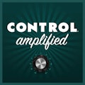 Control Amplified