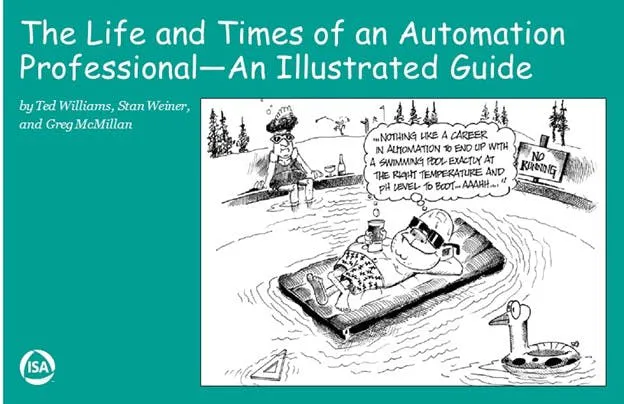 The Life and Times of an Automation Professional - An Illustrated Guide The Life and Times of an Automation Professional - An Illustrated Guide