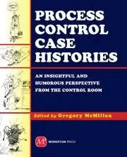 Process Control Case Histories by Greg McMillan