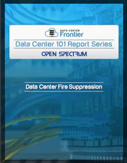Data Center 101: Data Center Fire Supression Data Center 101: Data Center Fire Supression