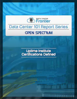 Data Center 101: Uptime Institute Certifications Defined Data Center 101: Uptime Institute Certifications Defined