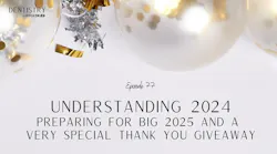 Understanding 2024: Preparing for big 2025 and a very special thank you giveaway Understanding 2024: Preparing for big 2025 and a very special thank you giveaway