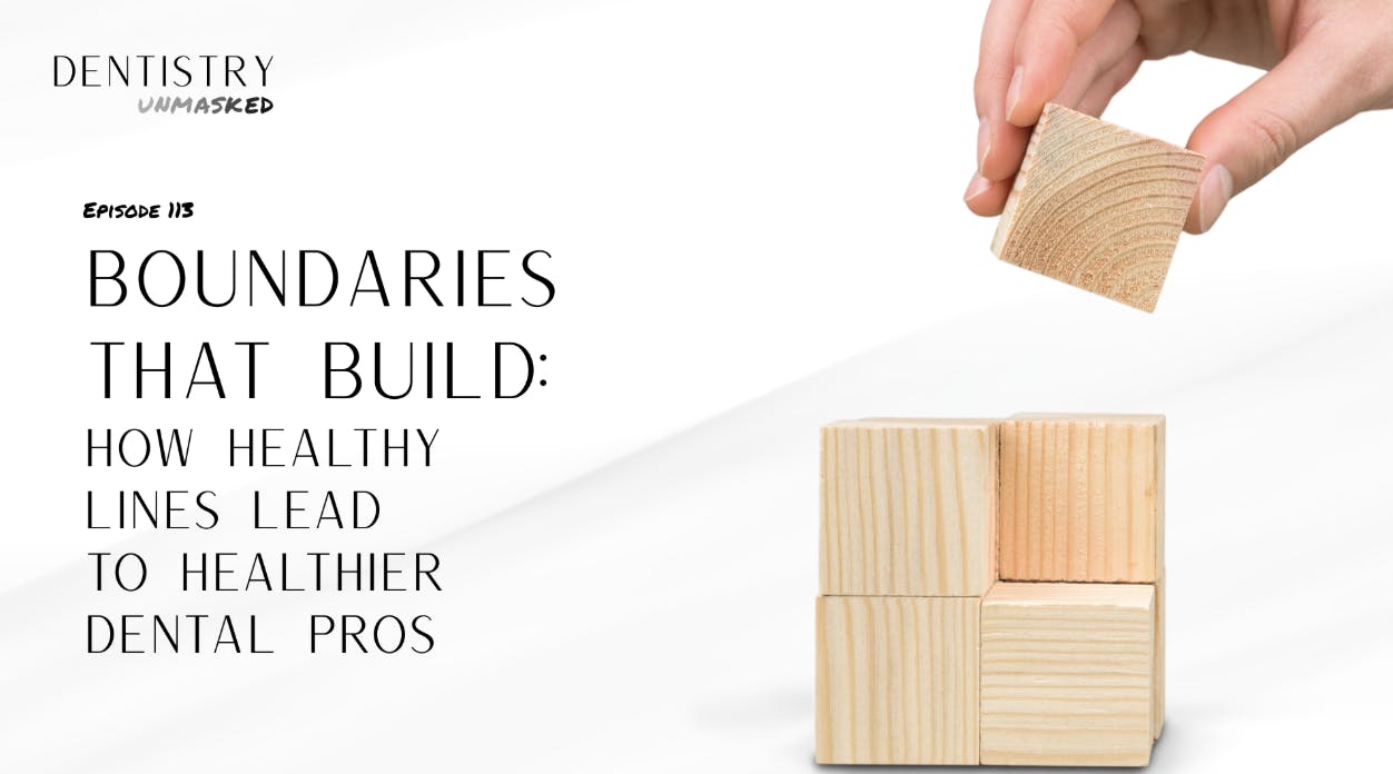 Boundaries that build: How healthy lines lead to healthier dental pros with Anastasia Turchetta!