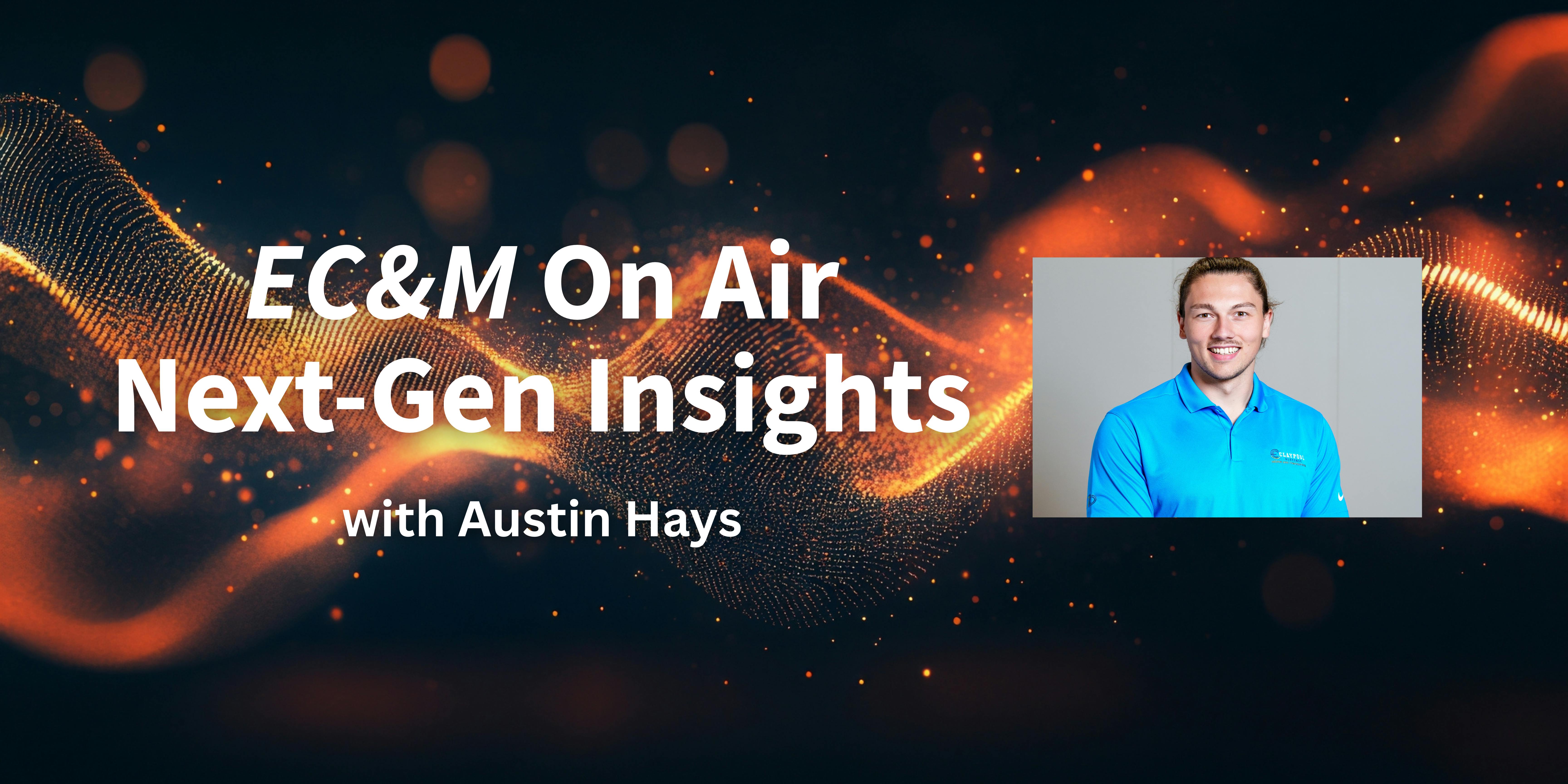 EC&M On Air Next-Gen highlights with Austin Hays