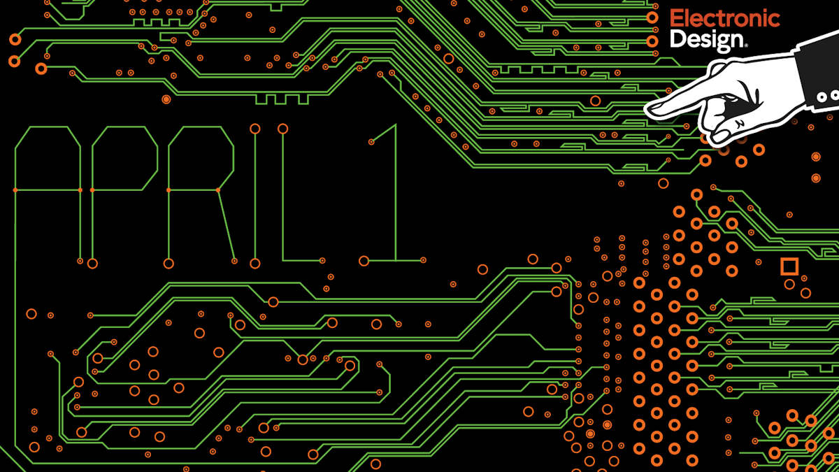 April 1st, 2021 @Electronic Design | Electronic Design