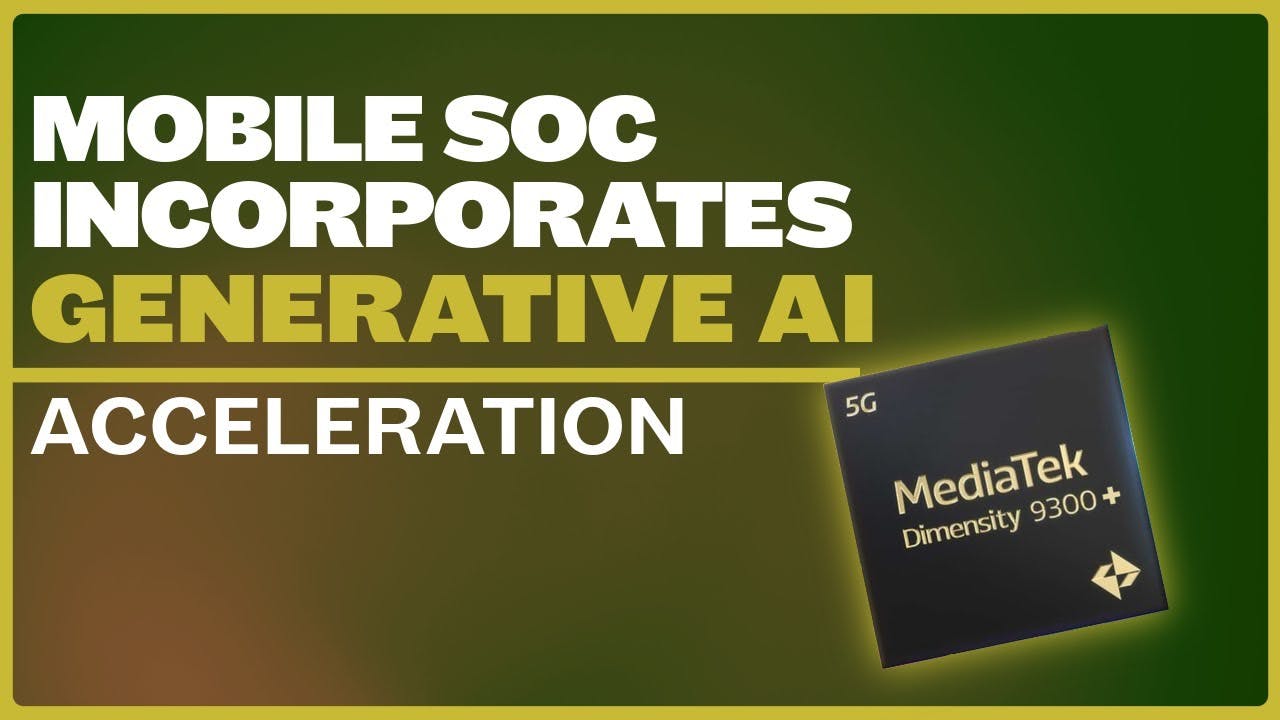 Mobile SoC Platform Incorporates Generative AI Acceleration