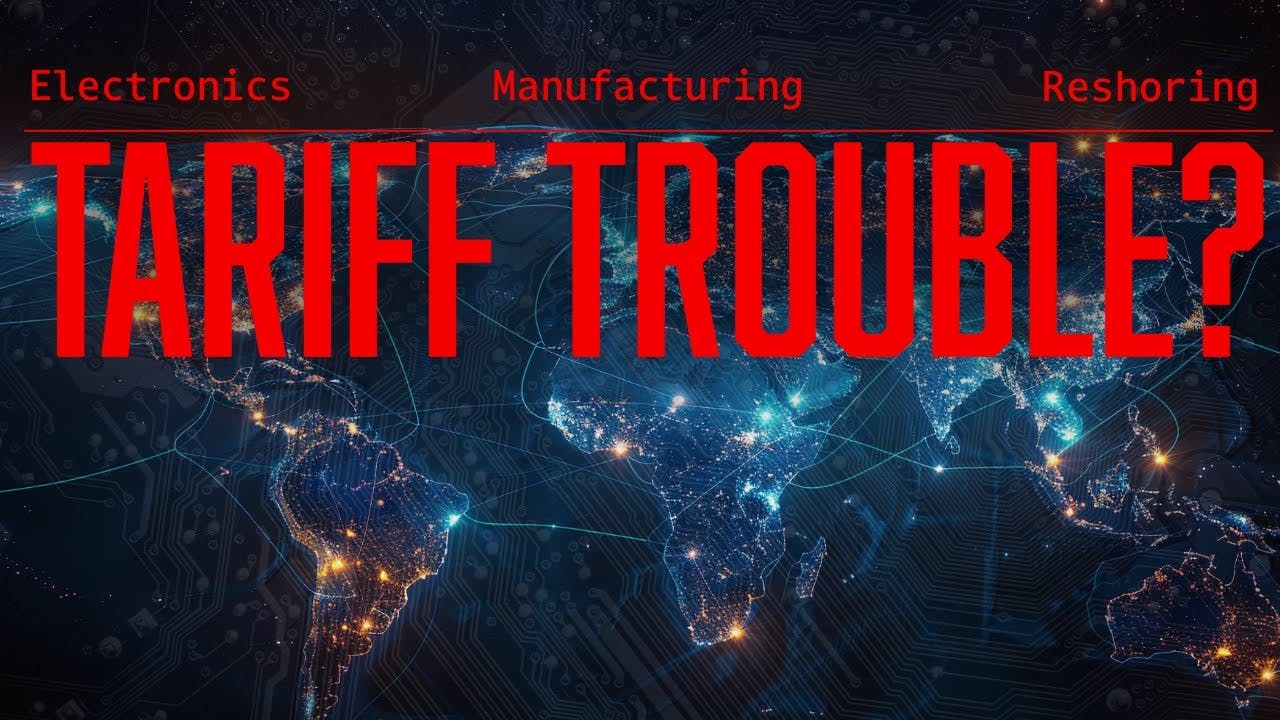 Tariffs Spelling Trouble for Electronics & Manufacturing?
