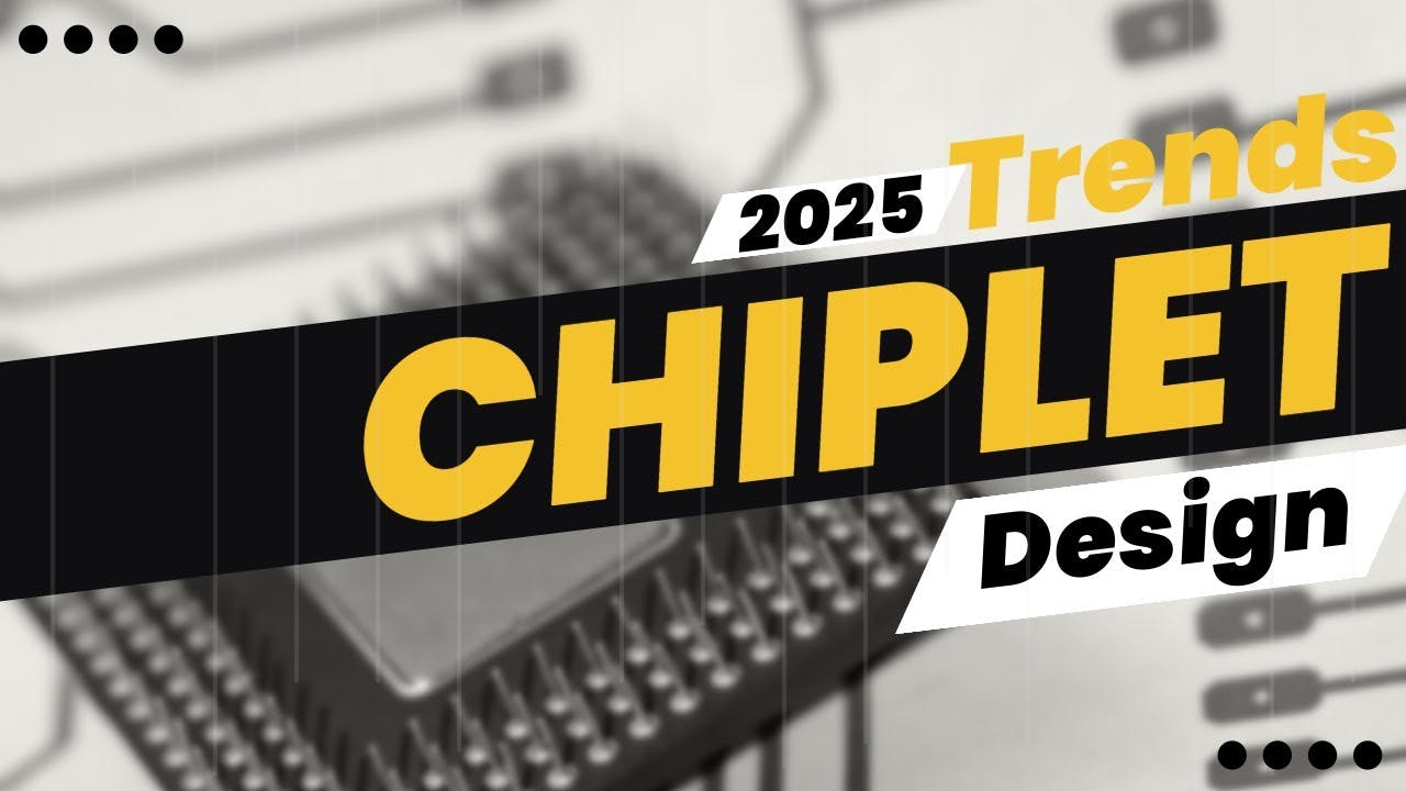 Trends in 2025 Chiplet Design