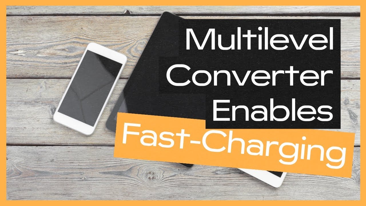 Multilevel Converter Enables Fast-Charging for Portable Devices