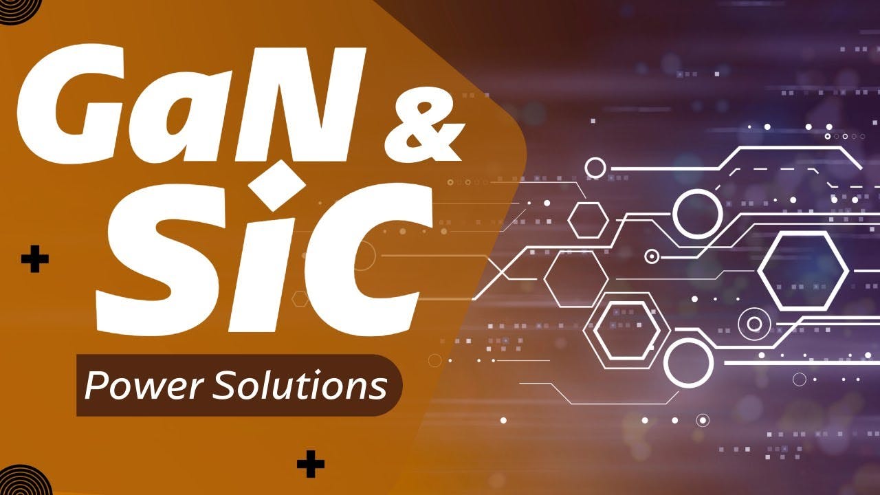 GaN & SiC Power Solutions
