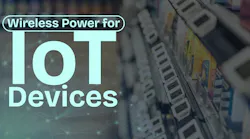Wireless Power Eliminates Batteries for IoT Devices Wireless Power Eliminates Batteries for IoT Devices