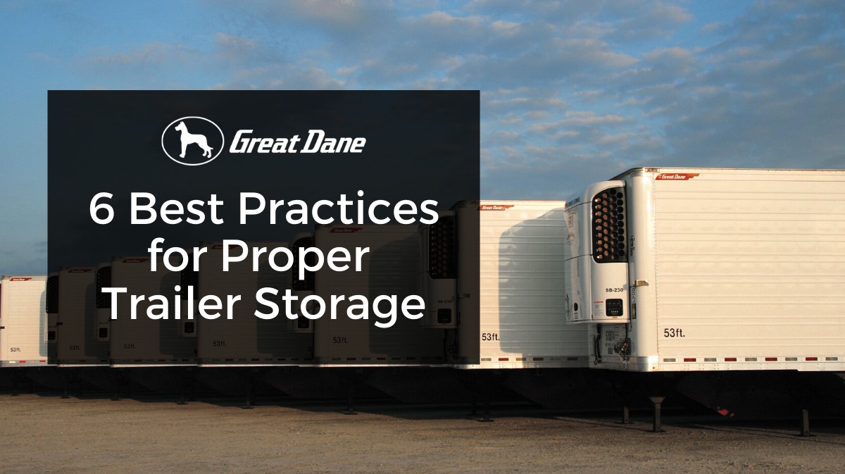 Great Dane 6 Best Practices For Trailer Storage 1 5f0324cb99073