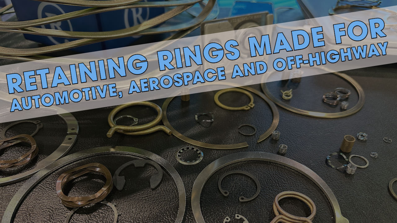 Retaining Rings Made for Automotive, Aerospace and Off-Highway thumbnail