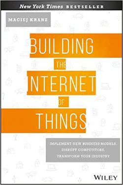 Industryweek Com Sites Industryweek com Files Uploads 2016 12 01 041317 Maciej Kranz2 Building The Io T Industryweek Com Sites Industryweek com Files Uploads 2016 12 01 041317 Maciej Kranz2 Building The Io T