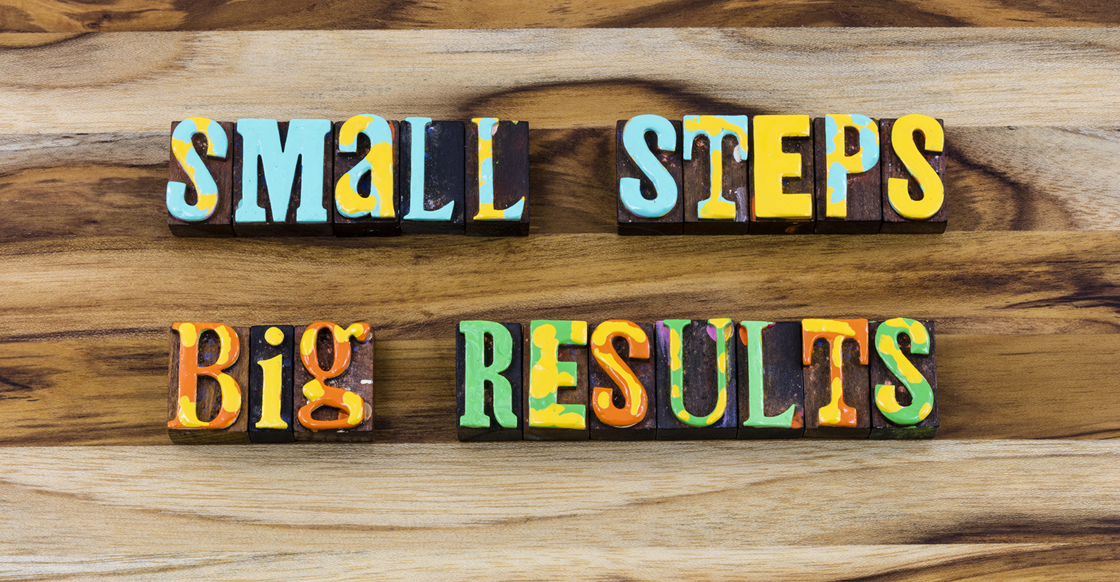 Small Steps Big Results