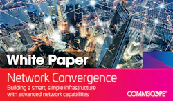 White Paper CommScope, Network Convergence White Paper CommScope, Network Convergence
