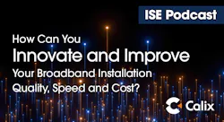 Calix Podcast, Innovate and Improve Broadband Installation Calix Podcast, Innovate and Improve Broadband Installation