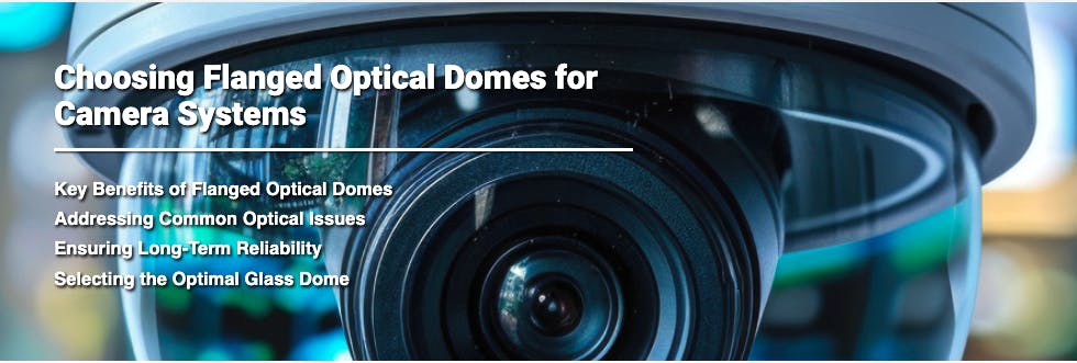 Choosing Flanged Optical Domes for Camera Systems