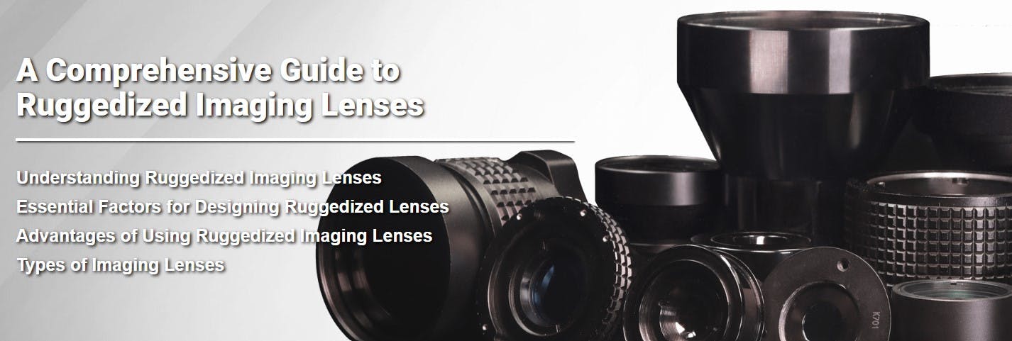 A Comprehensive Guide to Ruggedized Imaging Lenses