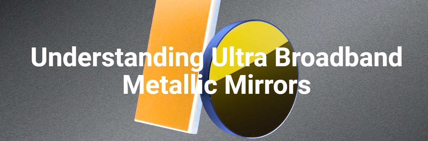 Avantier - Understanding Ultra Broadband Metallic Mirrors