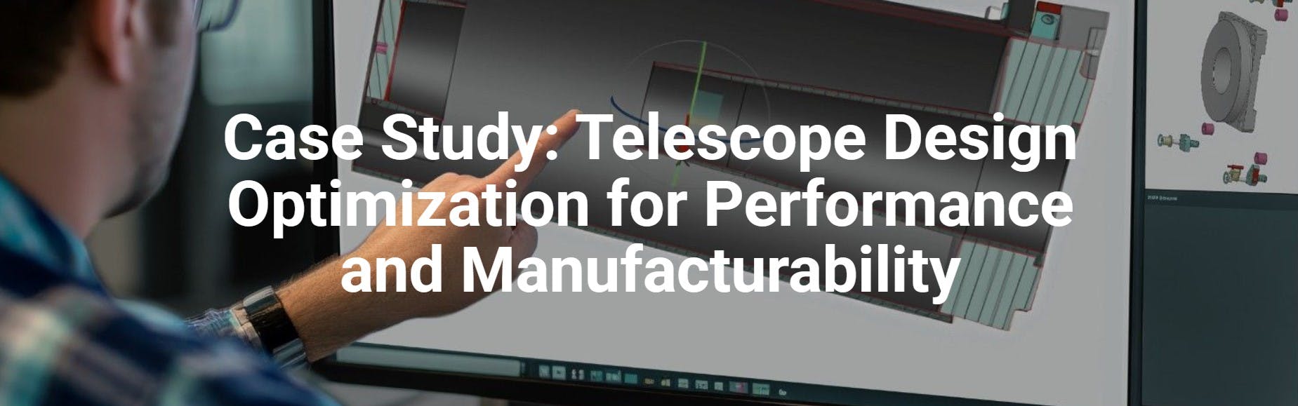 Telescope Design Optimization for Performance and Manufacturability