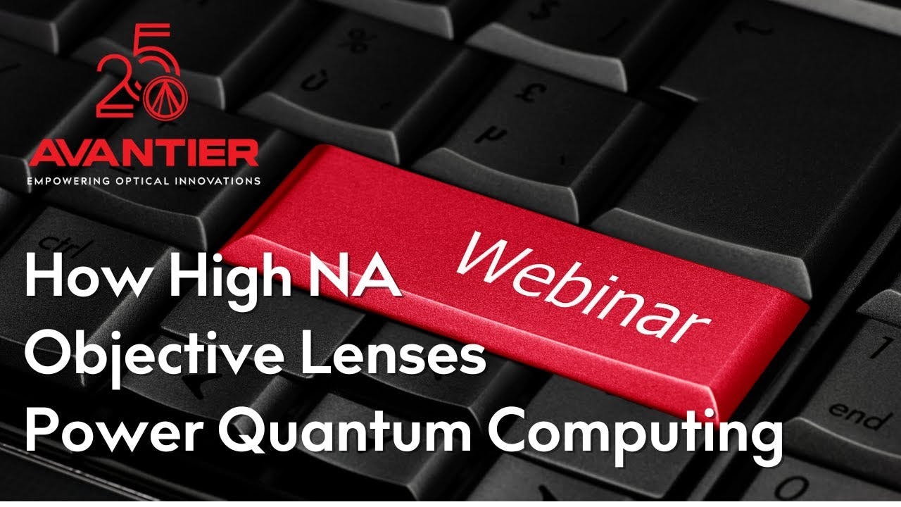 Webinar: How High NA Objective Lenses Power Quantum Computing