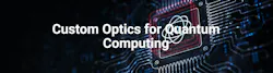 Custom Optics for Quantum Computing Custom Optics for Quantum Computing