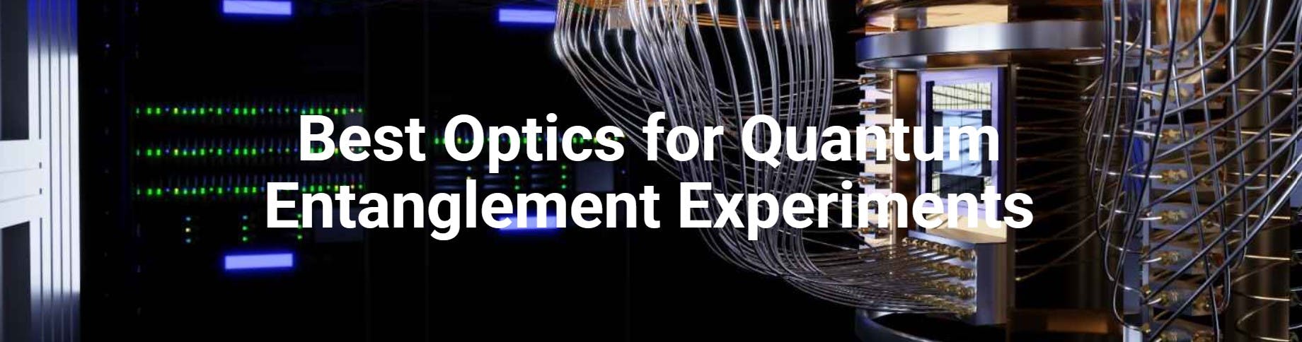Best Optics for Quantum Entanglement Experiments
